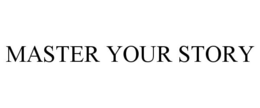 MASTER YOUR STORY trademark