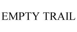 EMPTY TRAIL trademark