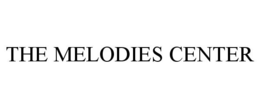 THE MELODIES CENTER trademark
