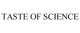 TASTE OF SCIENCE trademark