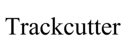 TRACKCUTTER trademark