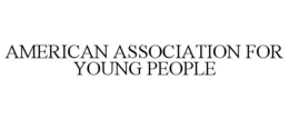 AMERICAN ASSOCIATION FOR YOUNG PEOPLE trademark