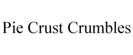 PIE CRUST CRUMBLES trademark
