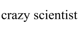 CRAZY SCIENTIST trademark
