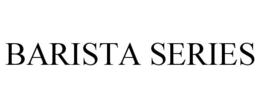 BARISTA SERIES trademark