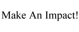 MAKE AN IMPACT! trademark