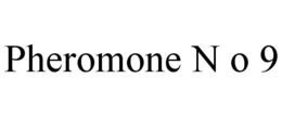 PHEROMONE N O 9 trademark