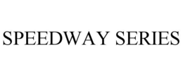 SPEEDWAY SERIES trademark