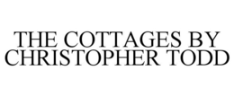 THE COTTAGES BY CHRISTOPHER TODD trademark