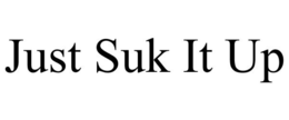 JUST SUK IT UP.COM trademark