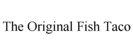 THE ORIGINAL FISH TACO trademark