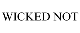 WICKED NOT trademark