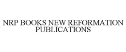 NRP BOOKS NEW REFORMATION PUBLICATIONS trademark