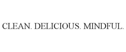 CLEAN. DELICIOUS. MINDFUL. trademark