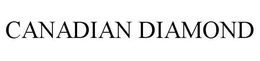 CANADIAN DIAMOND trademark