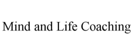 MIND AND LIFE COACHING trademark
