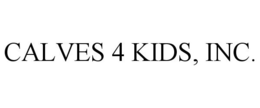 CALVES 4 KIDS, INC. trademark