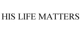 HIS LIFE MATTERS trademark
