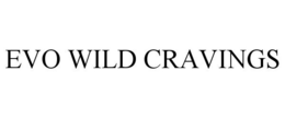 EVO WILD CRAVINGS trademark