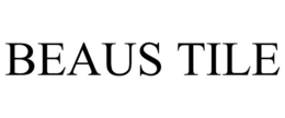 BEAUS TILE trademark
