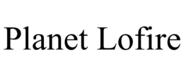 PLANET LOFIRE trademark