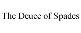 THE DEUCE OF SPADES trademark