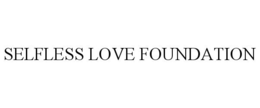 SELFLESS LOVE FOUNDATION trademark