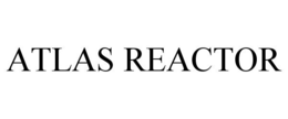 ATLAS REACTOR trademark