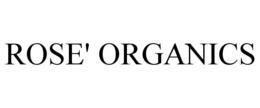 ROSE' ORGANICS trademark