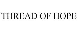 THREAD OF HOPE trademark
