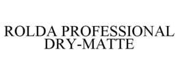 ROLDA PROFESSIONAL DRY-MATTE trademark