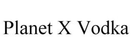 PLANET X VODKA trademark