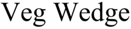 VEG WEDGE trademark