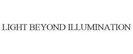 LIGHT BEYOND ILLUMINATION trademark