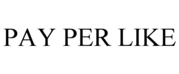 PAY PER LIKE trademark
