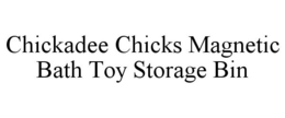 CHICKADEE CHICKS MAGNETIC BATH TOY STORAGE BIN trademark