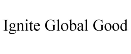 IGNITE GLOBAL GOOD trademark