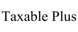 TAXABLE PLUS trademark
