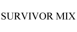 SURVIVOR MIX trademark
