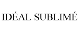 IDÉAL SUBLIMÉ trademark