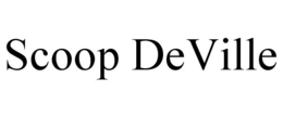 SCOOP DEVILLE trademark