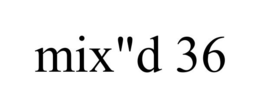 MIX"D 36 trademark