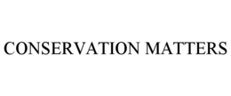 CONSERVATION MATTERS trademark