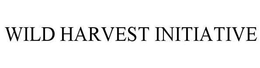 WILD HARVEST INITIATIVE trademark