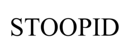 STOOPID trademark