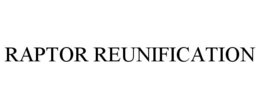 RAPTOR REUNIFICATION trademark
