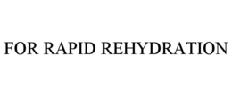 FOR RAPID REHYDRATION trademark