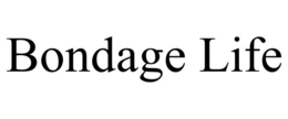 BONDAGE LIFE trademark