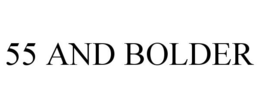 55 AND BOLDER trademark