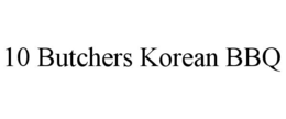 10 BUTCHERS KOREAN BBQ trademark